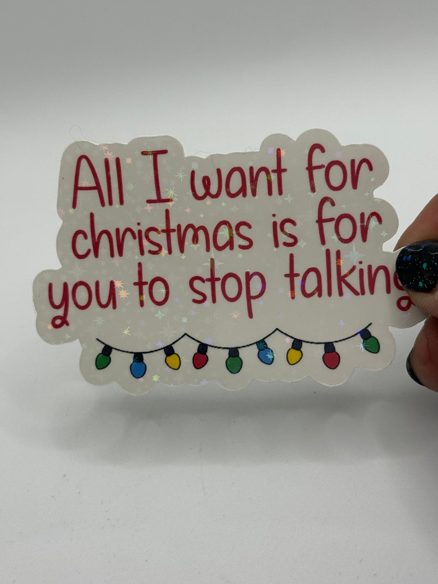 “All I want for christmas is for you to stop talking” Sticker