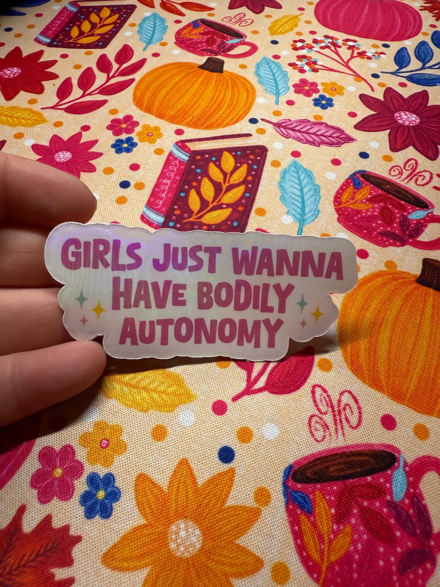 “Girls just wanna have bodily autonomy” sticker