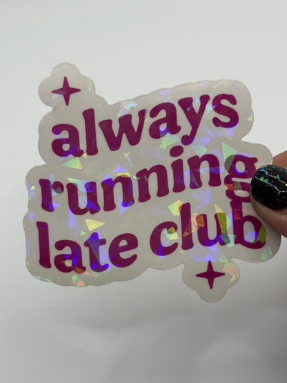 “Always running late club” Sticker