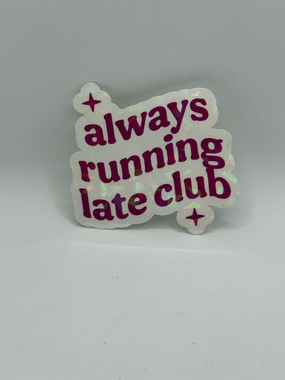 “Always running late club” Sticker