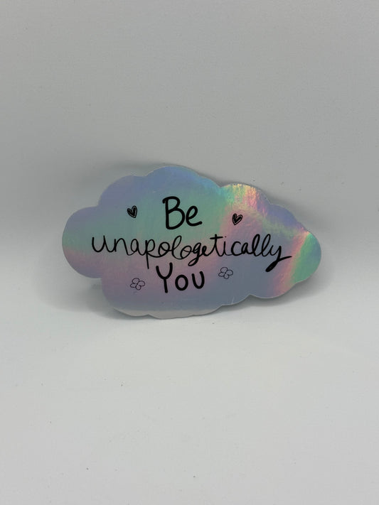“Be unapologetically you” Sticker