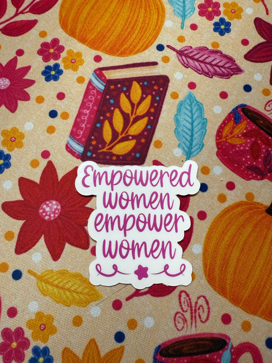 “Empowered women empower women” sticker